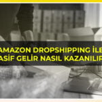 Amazon Dropshipping İle Pasif Gelir Nasıl Kazanılır? 2 Amazon Dropshipping Ile Pasif Gelir Nasil Kazanilir