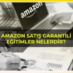 Amazon Satış Garantili Eğitimler Nelerdir? 1 amazon satis garantili egitimler nelerdir