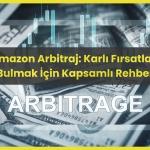 Amazon Arbitraj: Karlı Fırsatları Bulmak İçin Kapsamlı Rehber 2 amazon arbitraj
